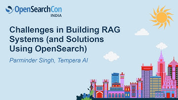 Challenges in Building RAG Systems (and Solutions Using OpenSearch) - Parminder Singh, Tempera AI