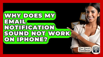 Why Does My Email Notification Sound Not Work On iPhone? - TheEmailToolbox.com