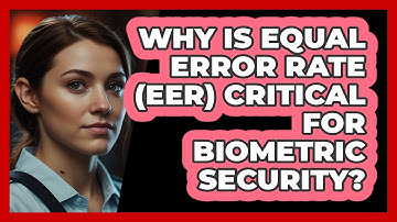 Why Is Equal Error Rate (EER) Critical For Biometric Security? - SecurityFirstCorp.com
