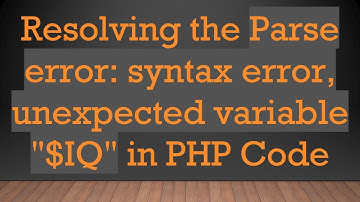 Resolving the Parse error: syntax error, unexpected variable "$IQ" in PHP Code