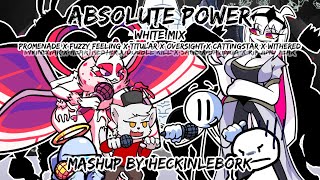 Absolute Power (White Mix) [Promenade X Titular X Oversight & More!] | Mashup By Heckinlebork