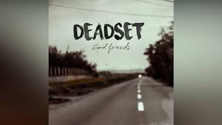 Deadset - Stupid Friends