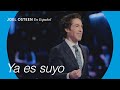 Ya es suyo  joel osteen