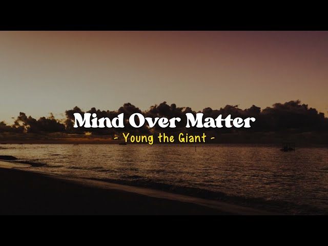 Mind Over Matter - Young the Giant [Speed Up] | (Lyrics & Terjemahan) class=