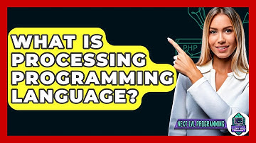 What Is Processing Programming Language? - Next LVL Programming