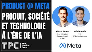 Product @ Meta : Produit, Société et Technologie à lère de lIA