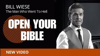 Open Your Bible - Bill Wiese, &quot;The Man Who Went To Hell&quot; Author of &quot;23 Minutes In Hell&quot;