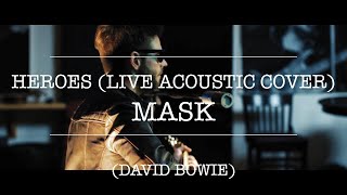 Mask - Live Acoustic Cover Of Heroes David Bowie Cover