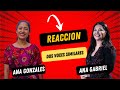 Ana Gonzales Vs Ana Gabriel. Reaccion a la voz de Ana Gonzales y a la voz de Ana Gabriel.