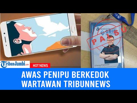 Waspada Penipuan Mengaku Wartawan Tribunnews, Korban Diperas Ancam Beritakan Video Asusila