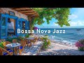 Bossa nova jazz at the seaside coffee shop  relaxing ocean waves for a blissful coastal experience