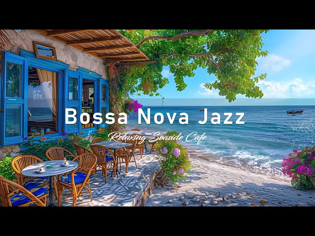 Bossa Nova Jazz at the Seaside Coffee Shop - Relaxing Ocean Waves for a Blissful Coastal Experience class=