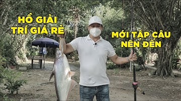 Hồ Câu Cá Giải Trí Giá Rẻ Nhiều Cá Dễ Câu | Chung Nguyễn Fishing