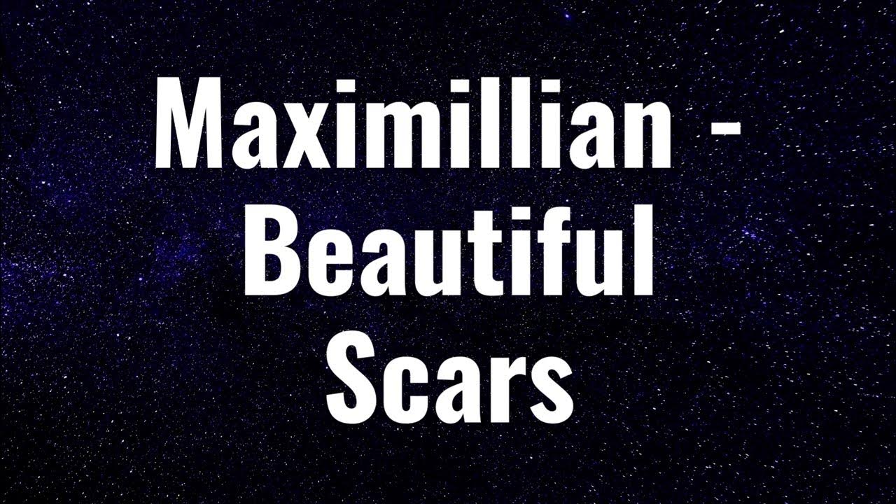 Maximillian Beautiful Scars with Lyrics YouTube