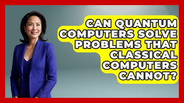 Can Quantum Computers Solve Problems That Classical Computers Cannot? - Quantum Tech Explained