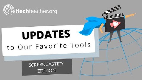 Updates to Our Favorite Tools: Screencastify