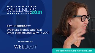 Wellness Master Class with Beth Mcgroarty: Wellness Trends Get Real: What Matters and Why in 2021
