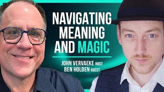 Navigating Meaning and Magic: A Spellbinding Discussion with Ben Holden
