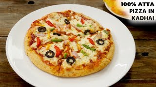100% ATTA PIZZA in Kadhai Recipe - Healthy Wheat Pizza Without Oven , No Yeast  - CookingShooking