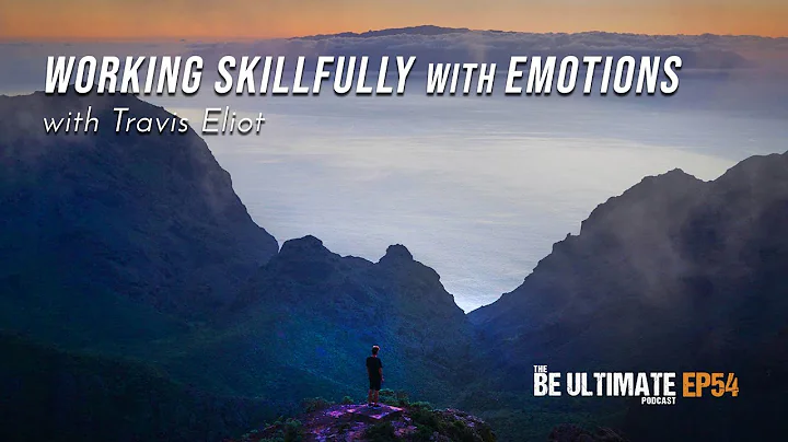 Working SKILLFULLY with EMOTIONS - The BE ULTIMATE Podcast (Ep54)