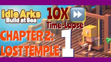 Idle Arks – Chapter 2: Lost Temple [Part 1] (10X Time Lapse)