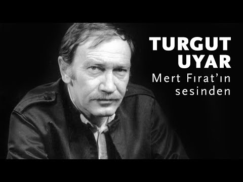 Turgut Uyar’ın Doğum Günü Kutlu Olsun! Mert Fırat’ın Sesinden...