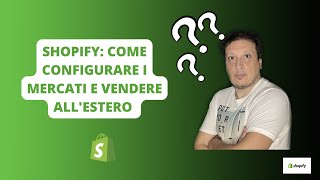 Shopify: come configurare i mercati (Shopify Markets)