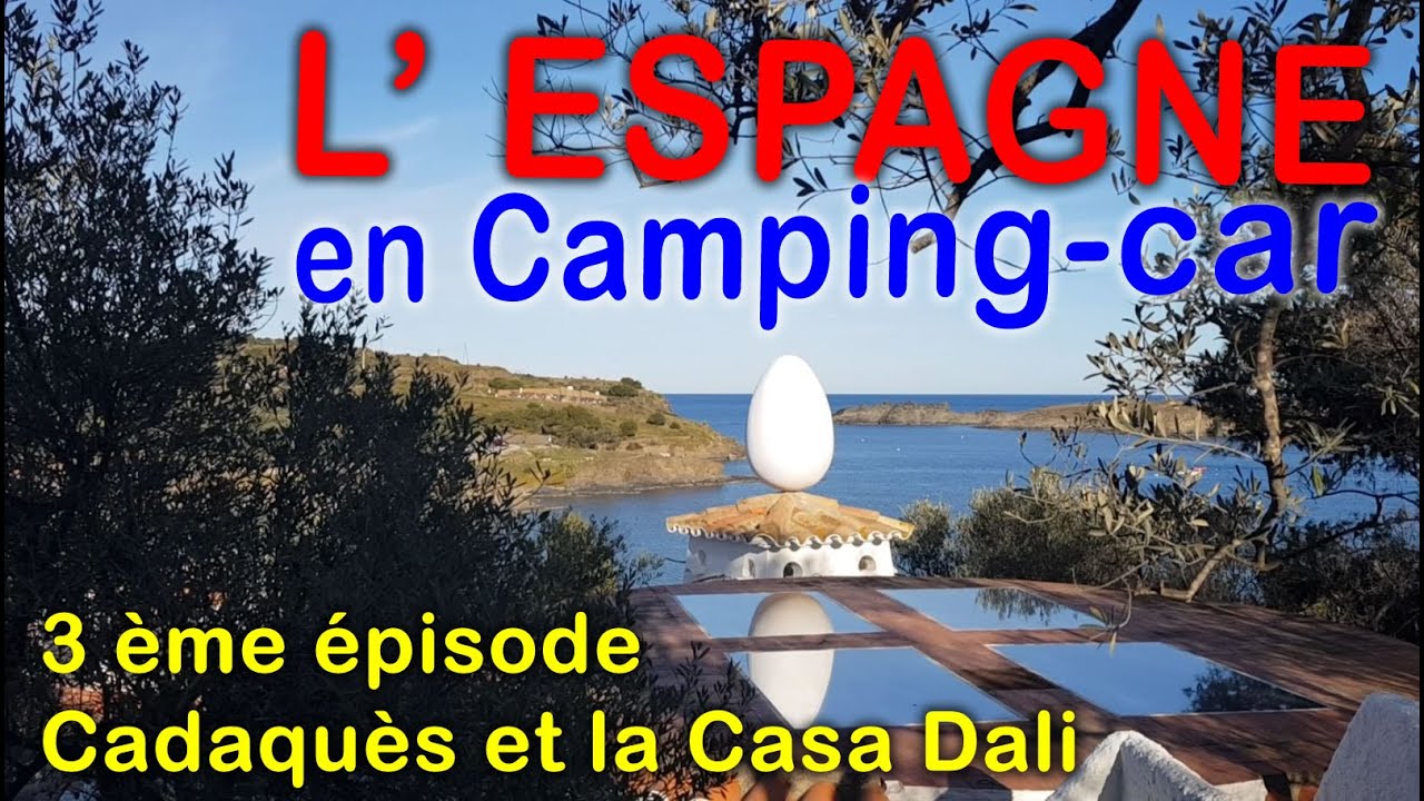 Cadaqus et la Casa Dali  Portlligat Voyages en camping car en Espagne