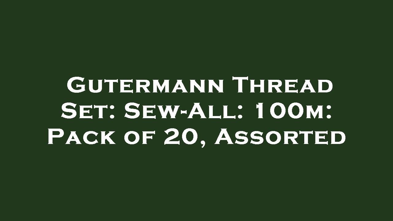 Gutermann Thread Set SewAll 100m Pack of 20, Assorted Amazon Review