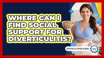 Where Can I Find Social Support For Diverticulitis? - Diverticulitis Support Network