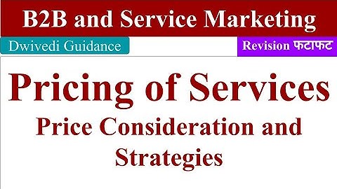 Pricing of Services, Pricing Considerations, Pricing strategies,  b2b  and service marketing