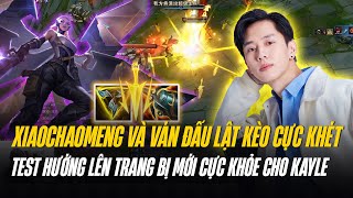 XIAOCHAOMENG VÀ VÁN ĐẤU LẬT KÈO CỰC KHÉT KHI TEST HƯỚNG LÊN TRANG BỊ MỚI CỰC KHOẺ CHO KAYLE