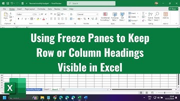 Using Freeze Panes to Keep Row or Column Headings Visible in Excel