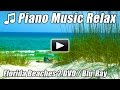 PIANO Music Instrumental Relaxing Smooth Slow Calm Soothing Relax Beautiful Background Song Positive