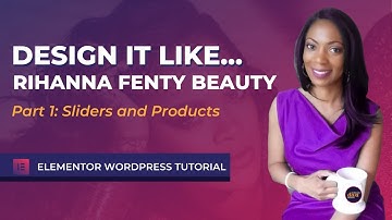 Design it Like...Fenty Beauty! Pt. 1 Sliders and Products | WordPress Elementor Tutorial