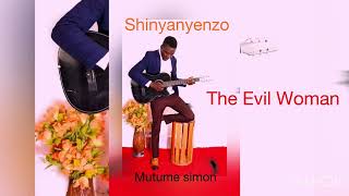 SHINYANYENZO - Simon juma . ( The Evil Woman. )