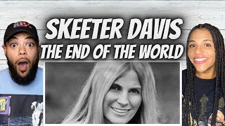 FIRST TIME HEARING Skeeter Davis - The End Of The world REACTION