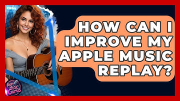 How Can I Improve My Apple Music Replay? - Pop Music Gurus