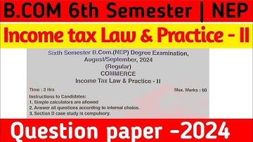 B.com 6th sem Income tax law & practice - II question paper 2024 | NEP | B.com Question Papers |