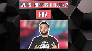 WORST Rappers in the Game? - NAV (Episode 24)