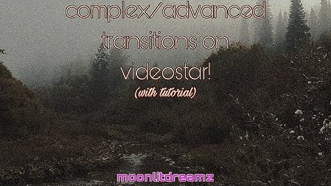 advanced transitions on videostar (tutorial)