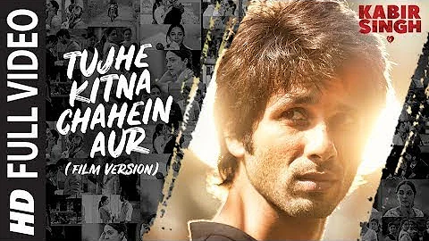 Full Song Tujhe Kitna Chahein Aur Film Version Kabir Singh Shahid K, Kiara A Mithoon J