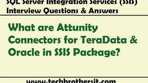 Attunity Connectors for TeraData & Oracle in SSIS Package - SSIS Interview Question