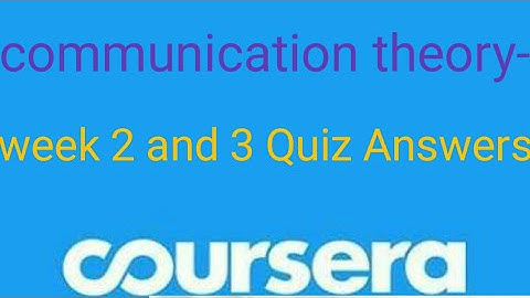 Communication theory- bridging academia and practice Coursera