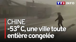 -53 degrés, une ville chinoise congelée !