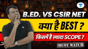 B.Ed. vs CSIR | What is BEST? | Which one earns the most? Know the difference | Gajendra Purohit