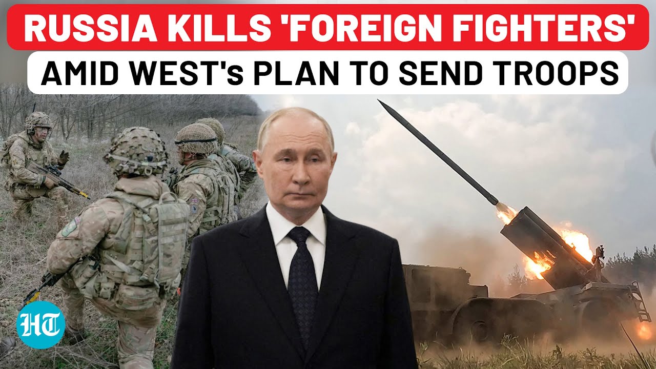 Russia Kills Dozens Of 'Foreign Fighters' In Ukraine Amid Europe's Plan To Send Troops| NATO| Trump