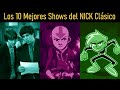 LOS 10 MEJORES SHOWS DEL NICKELODEON CLÁSICO *Sebastián Deráin*