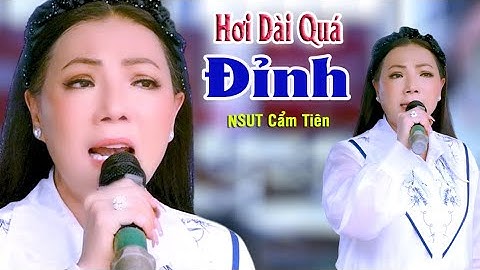 NSUT Cẩm Tiên Hát Hơi Dài Bài Này Thì Quá Đỉnh