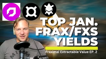 Fraximal Extractable Value Ep. 2 - Top FXS FRAX sFrxETH yields